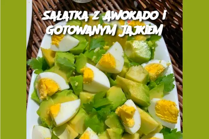 Sałatka z Awokado i Gotowanym Jajkiem